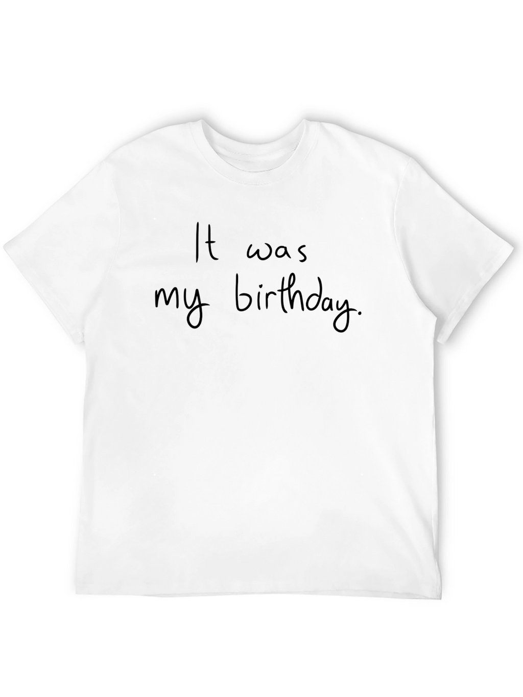 It Was My Birthday Black T-Shirt