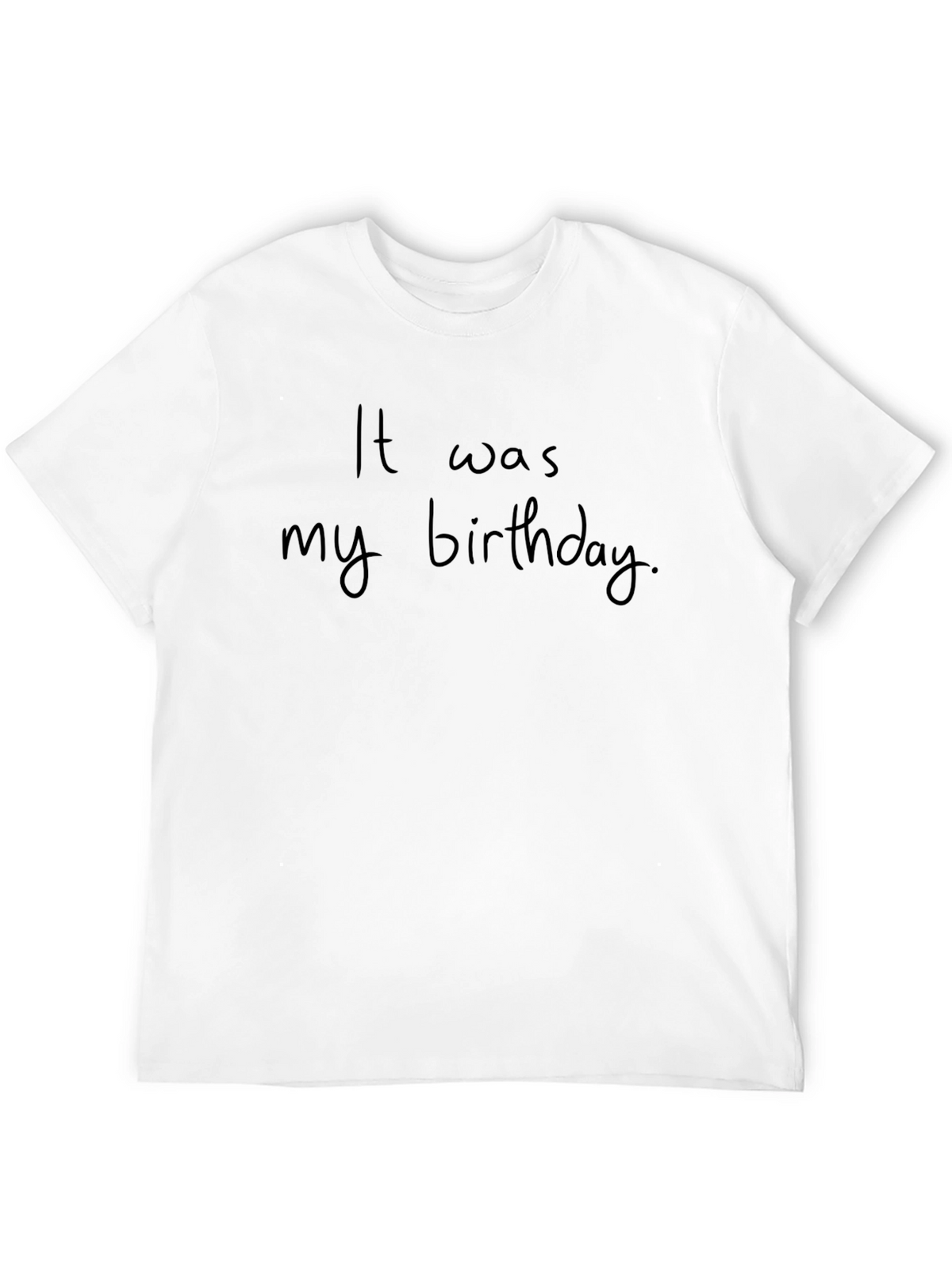 It Was My Birthday Black T-Shirt