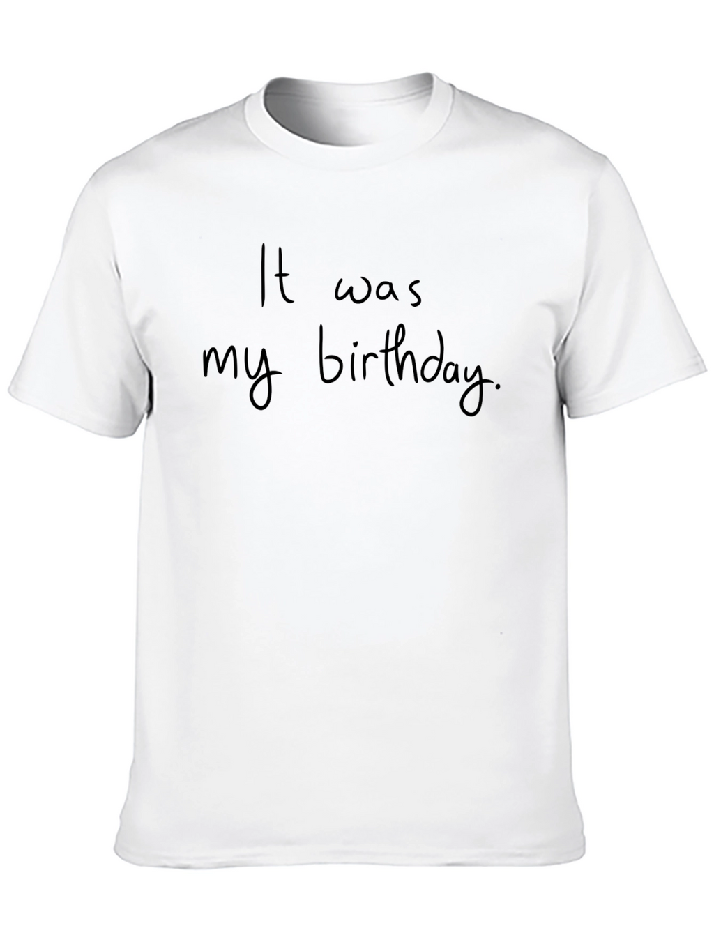 It Was My Birthday Black T-Shirt