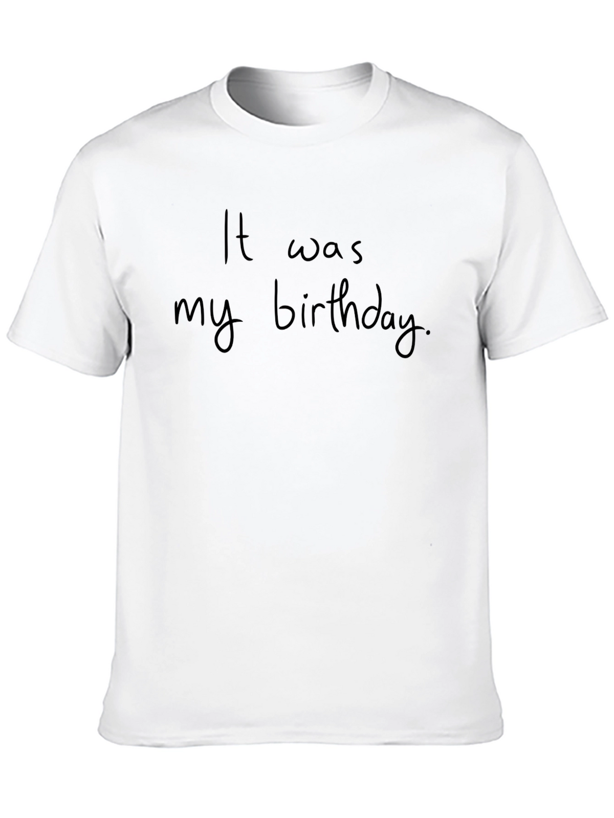 It Was My Birthday Black T-Shirt