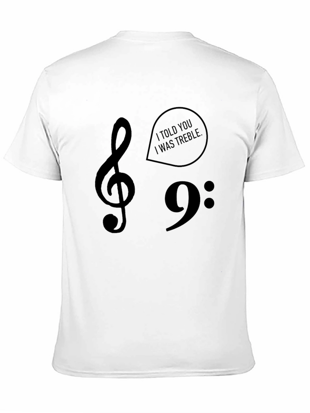 I Told You I Was Treble Music T-Shirt