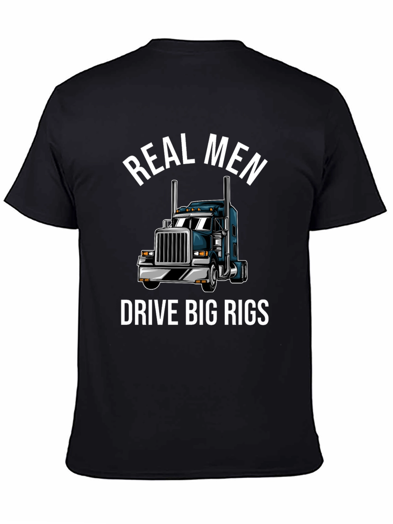 Real Men Drive Big Rigs T-Shirt