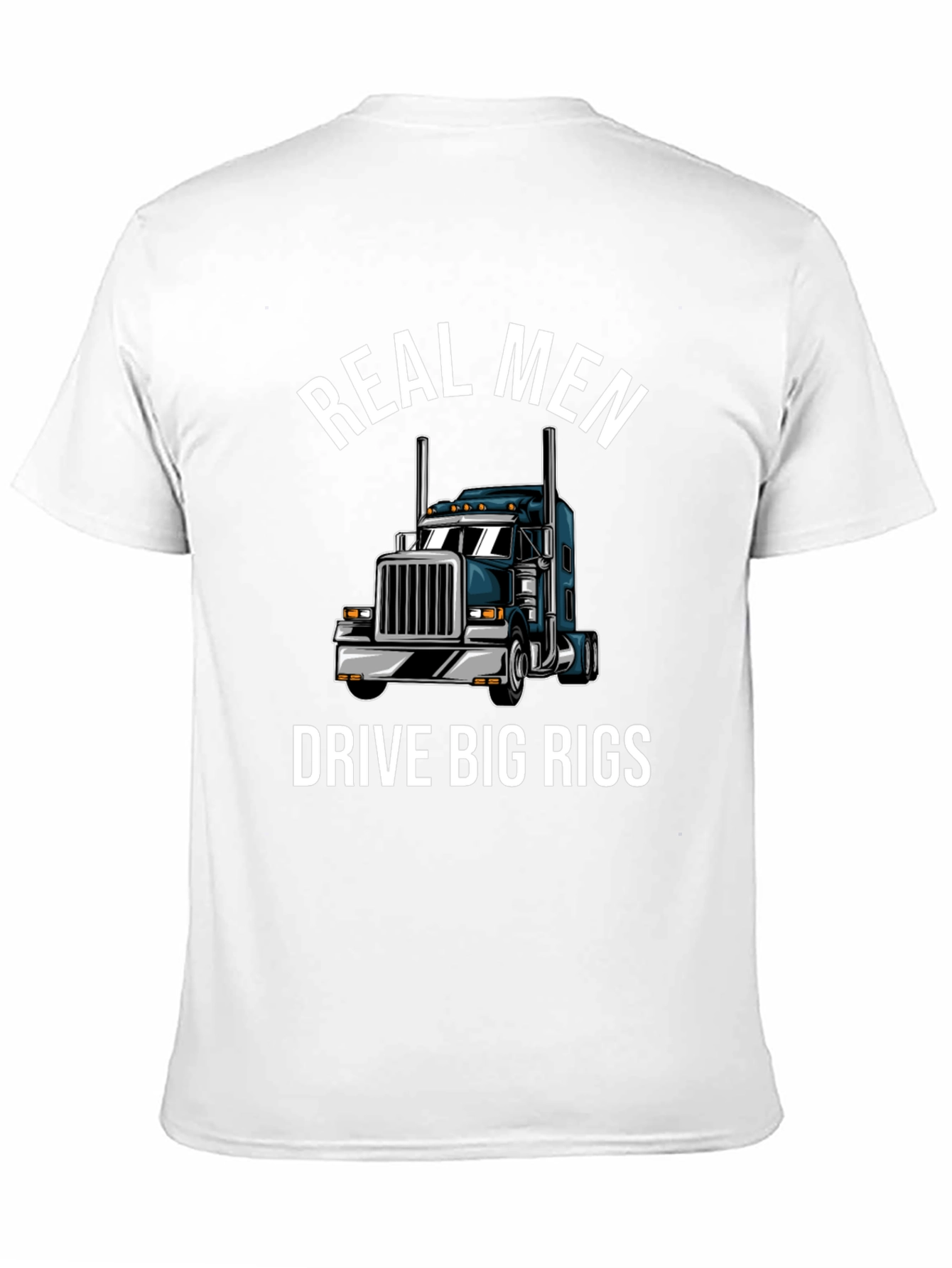 Real Men Drive Big Rigs T-Shirt