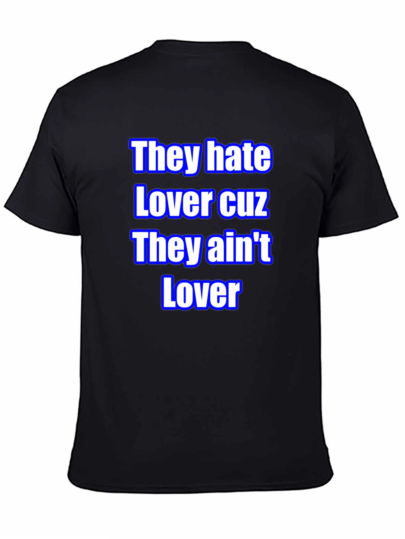 They Hate Lover Tee - Bold Statement T-Shirt