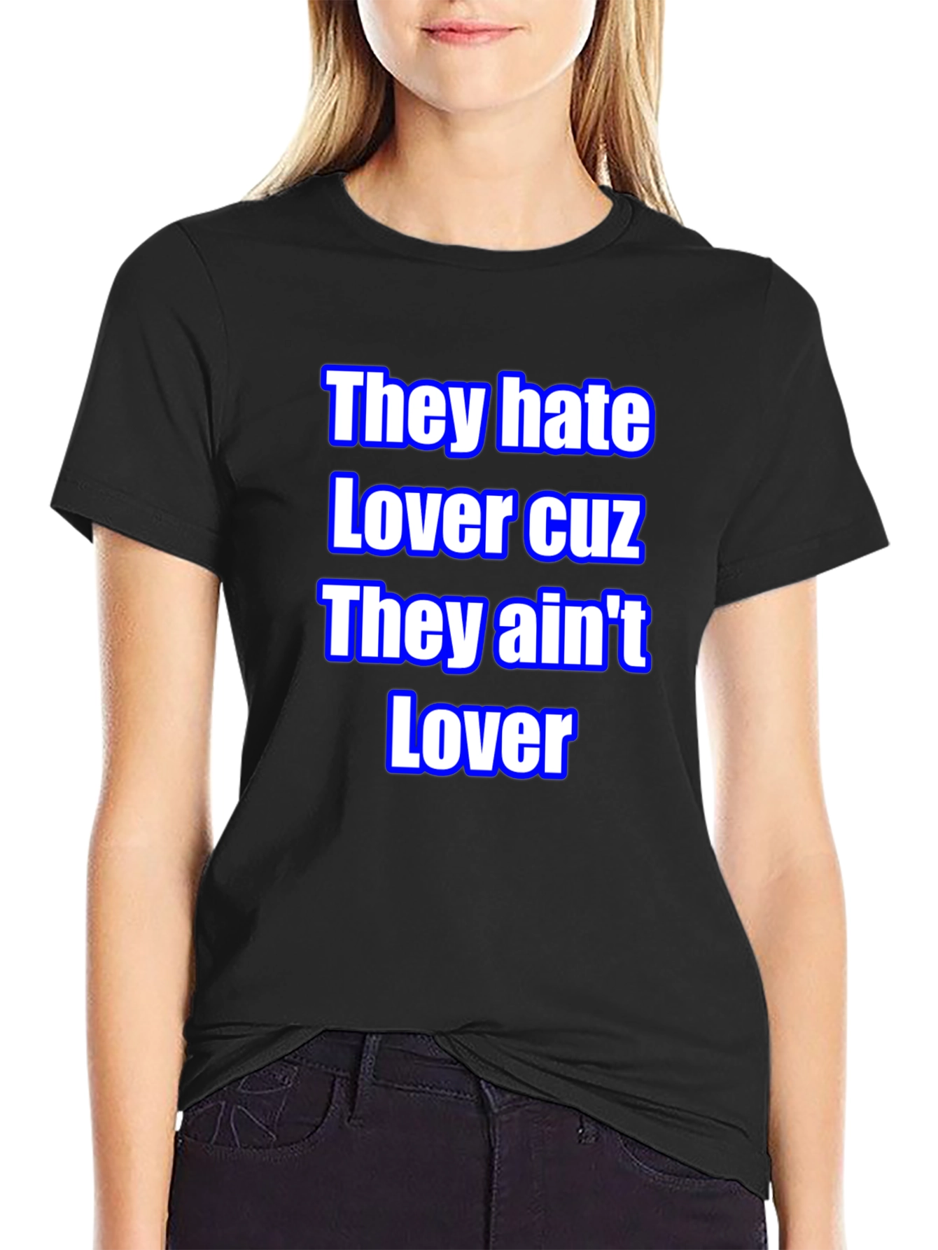 They Hate Lover Tee - Bold Statement T-Shirt