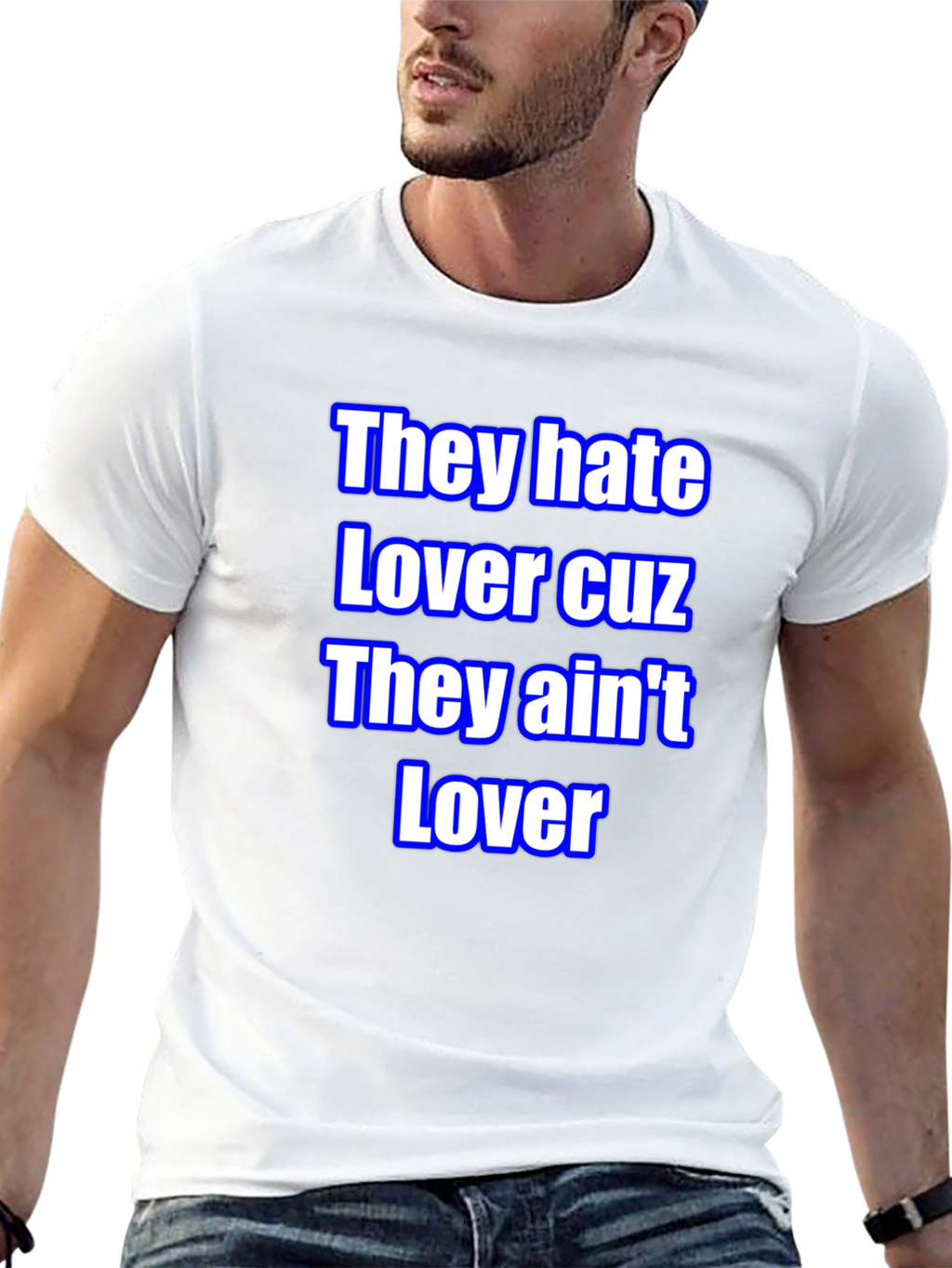 They Hate Lover Tee - Bold Statement T-Shirt