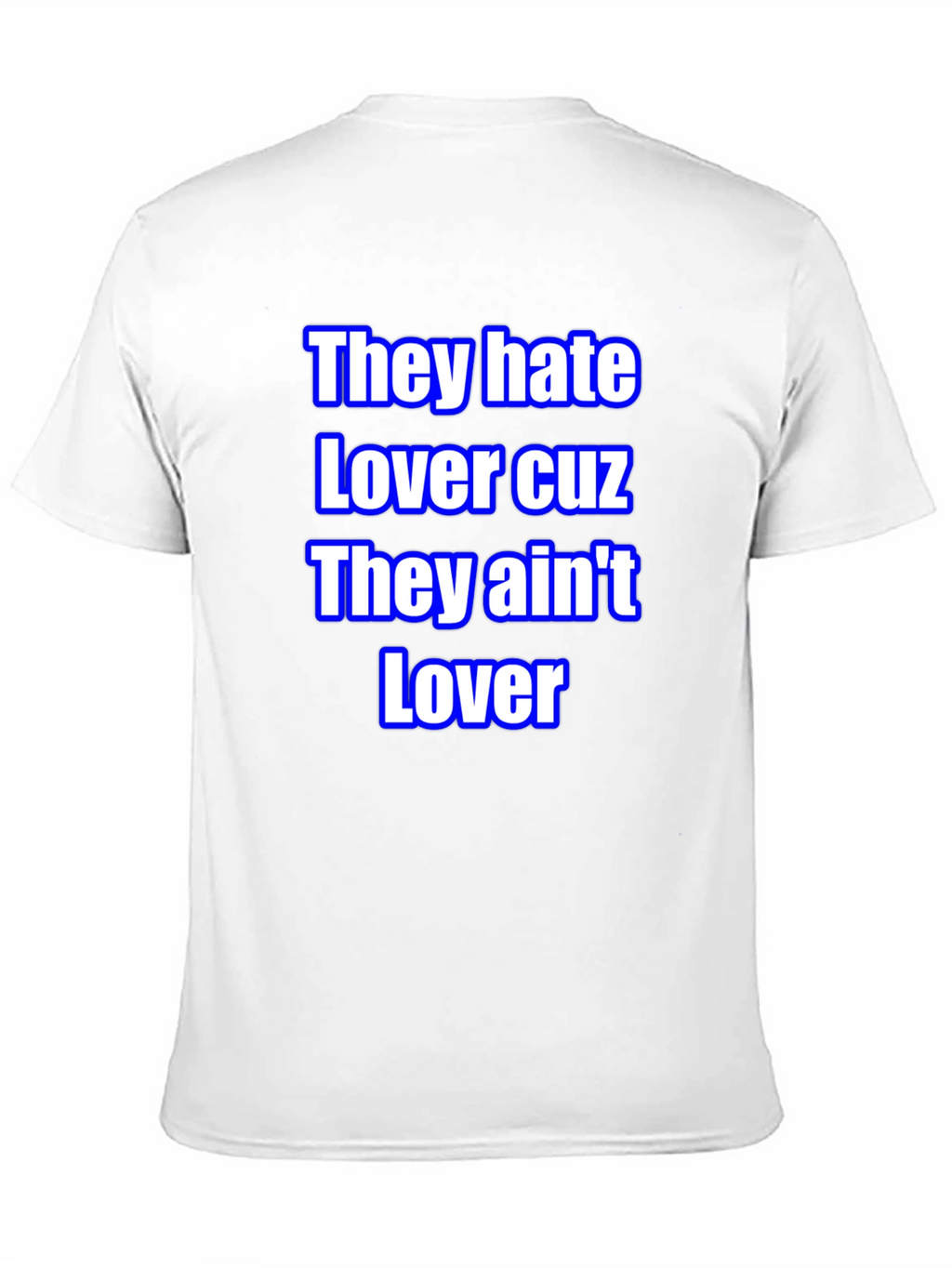 They Hate Lover Tee - Bold Statement T-Shirt