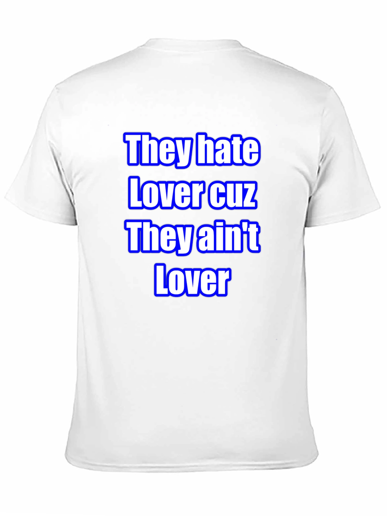 They Hate Lover Tee - Bold Statement T-Shirt
