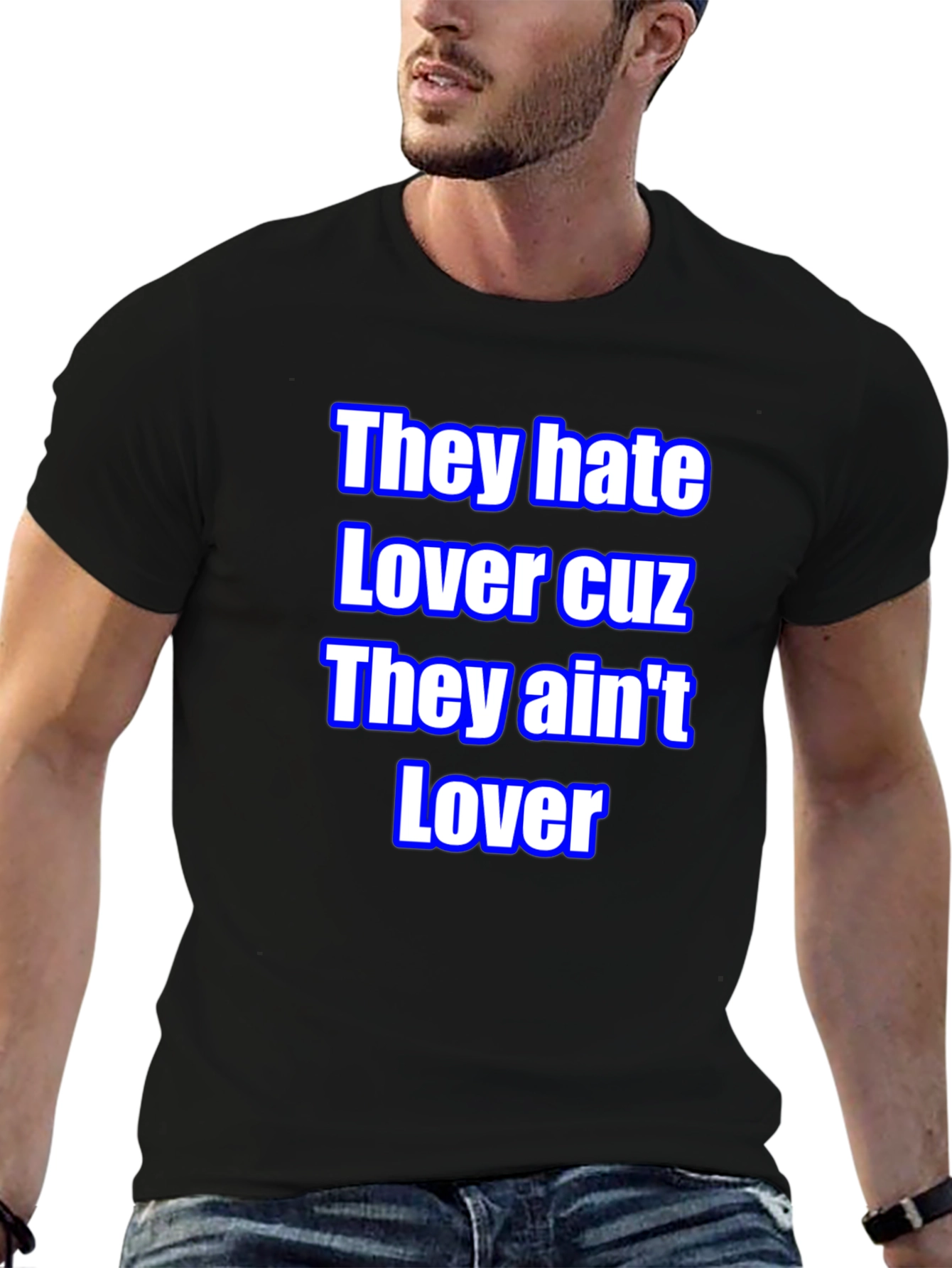 They Hate Lover Tee - Bold Statement T-Shirt