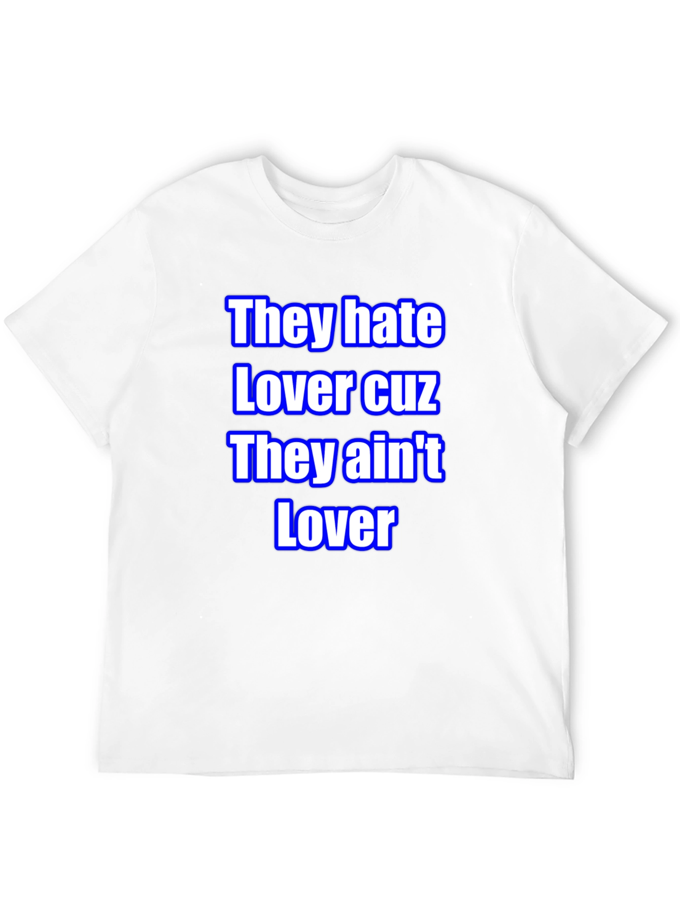 They Hate Lover Tee - Bold Statement T-Shirt