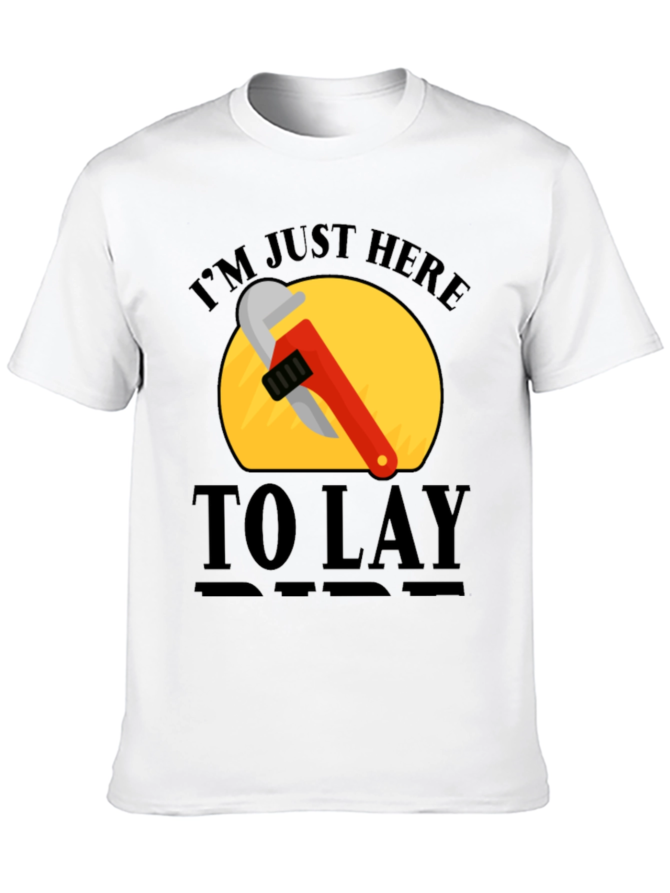 Im Just Here to Lay Pipe T-Shirt
