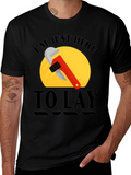 Im Just Here to Lay Pipe T-Shirt
