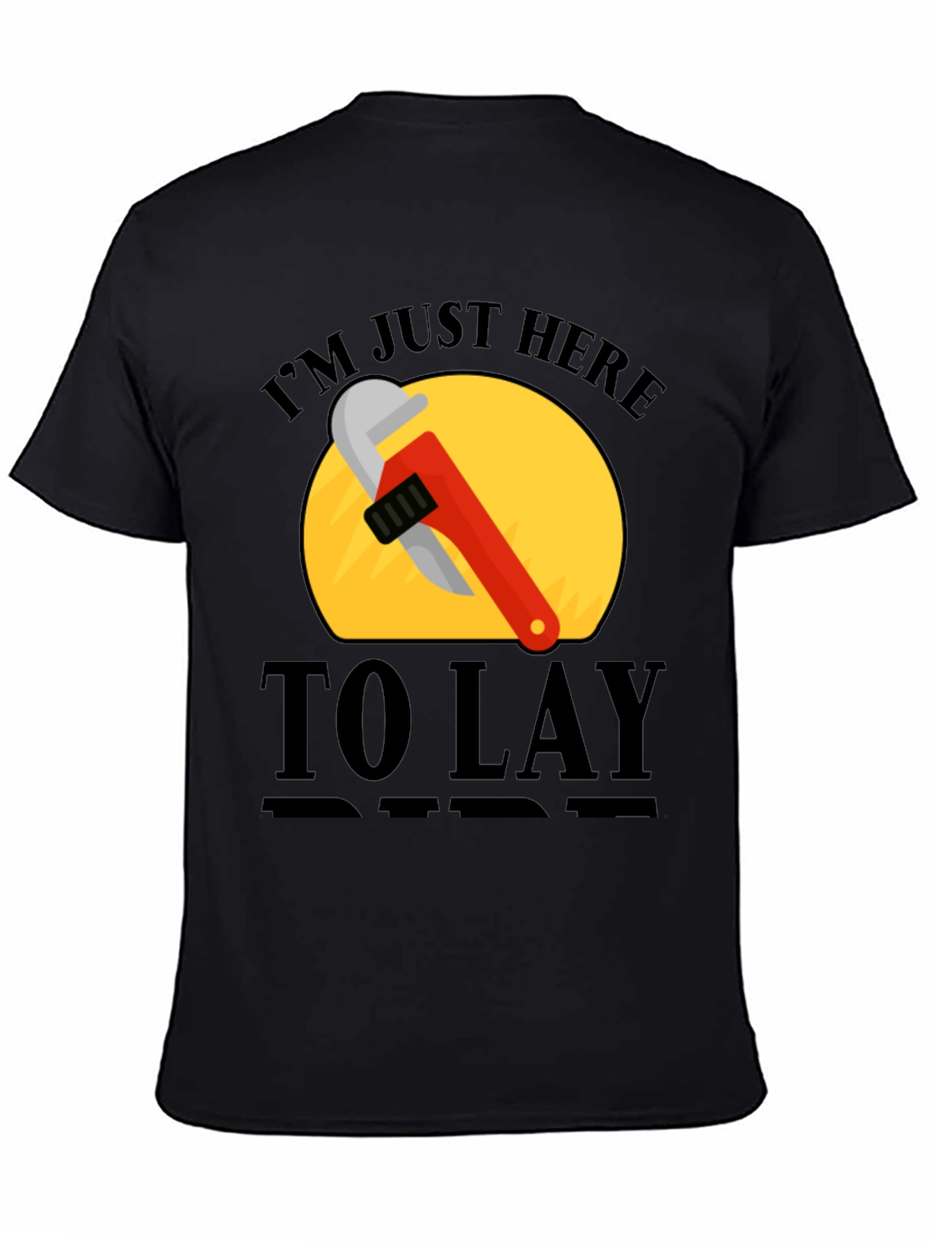 Im Just Here to Lay Pipe T-Shirt