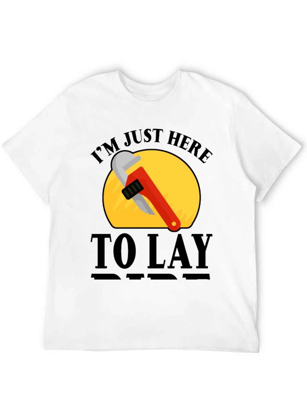 Im Just Here to Lay Pipe T-Shirt