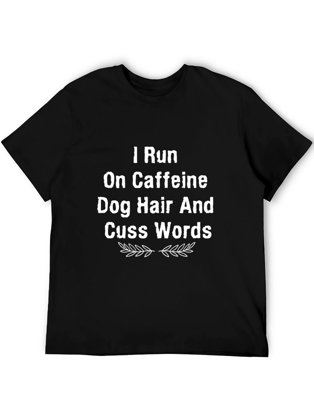 Caffeine Dog Hair Cuss Words T-Shirt