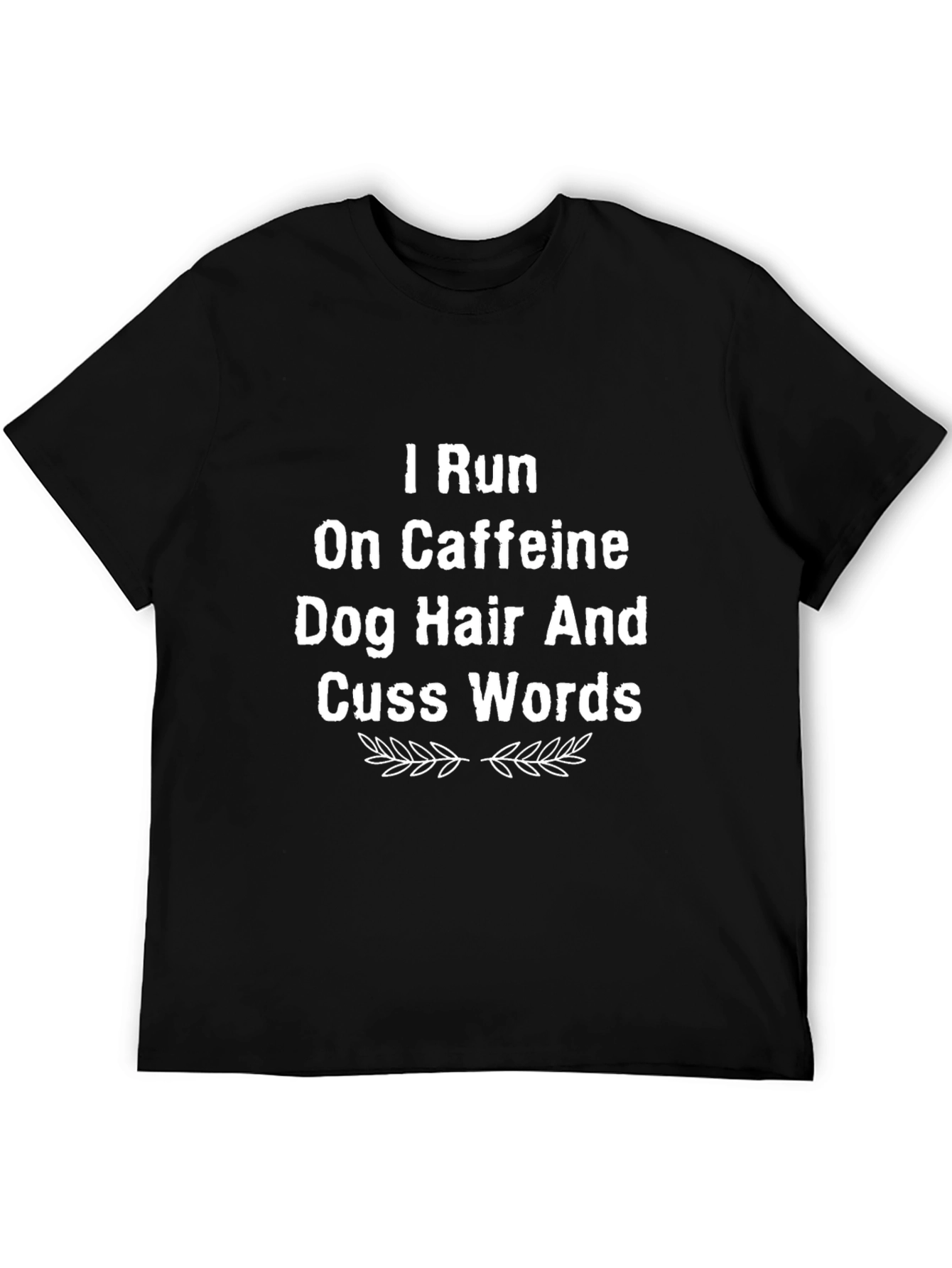 Caffeine Dog Hair Cuss Words T-Shirt