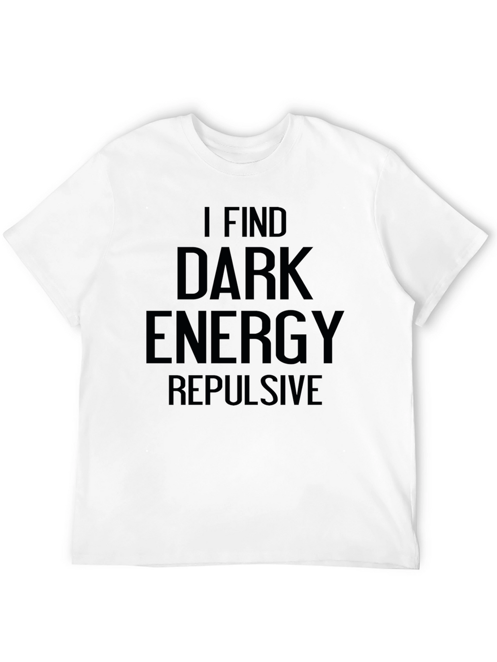 Dark Energy Repulsive T-Shirt