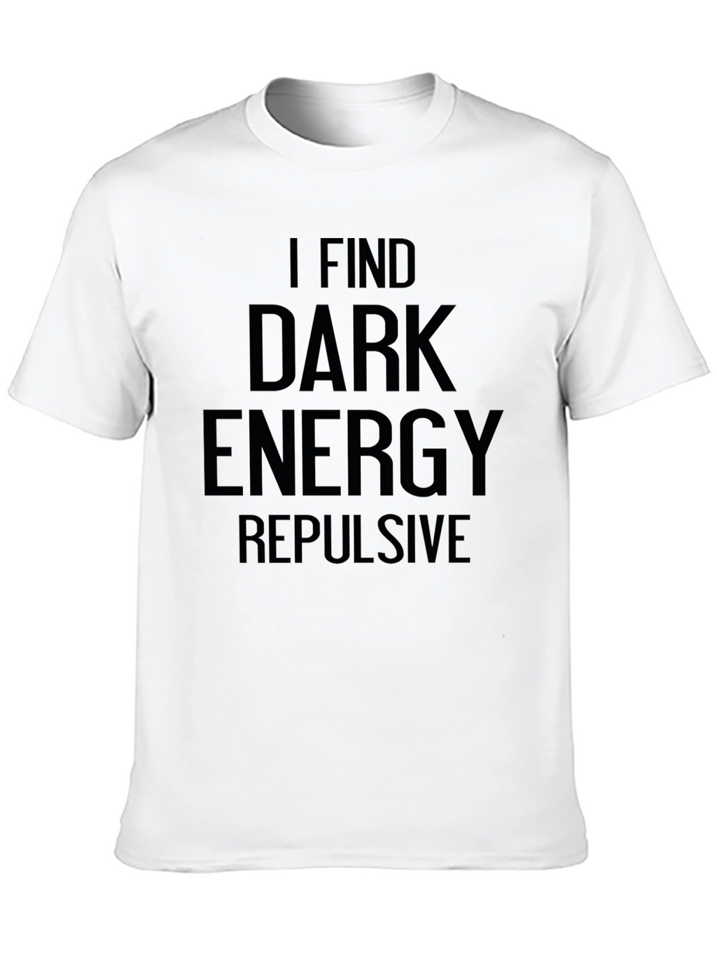 Dark Energy Repulsive T-Shirt