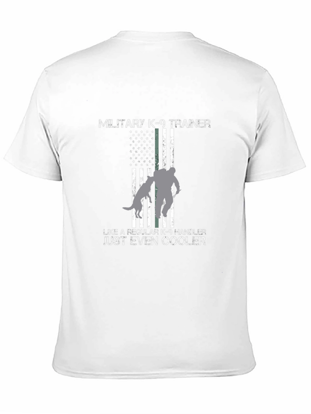 Military K-9 Trainer T-Shirt - Even Cooler