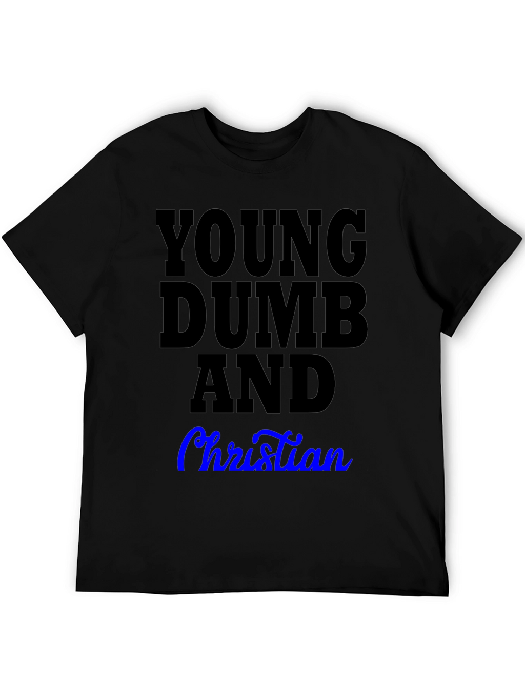 Young Dumb and Christian T-Shirt