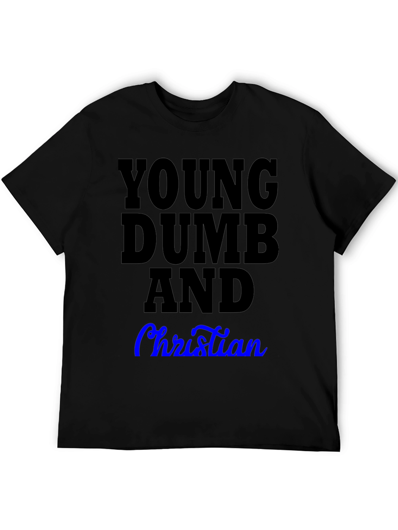 Young Dumb and Christian T-Shirt