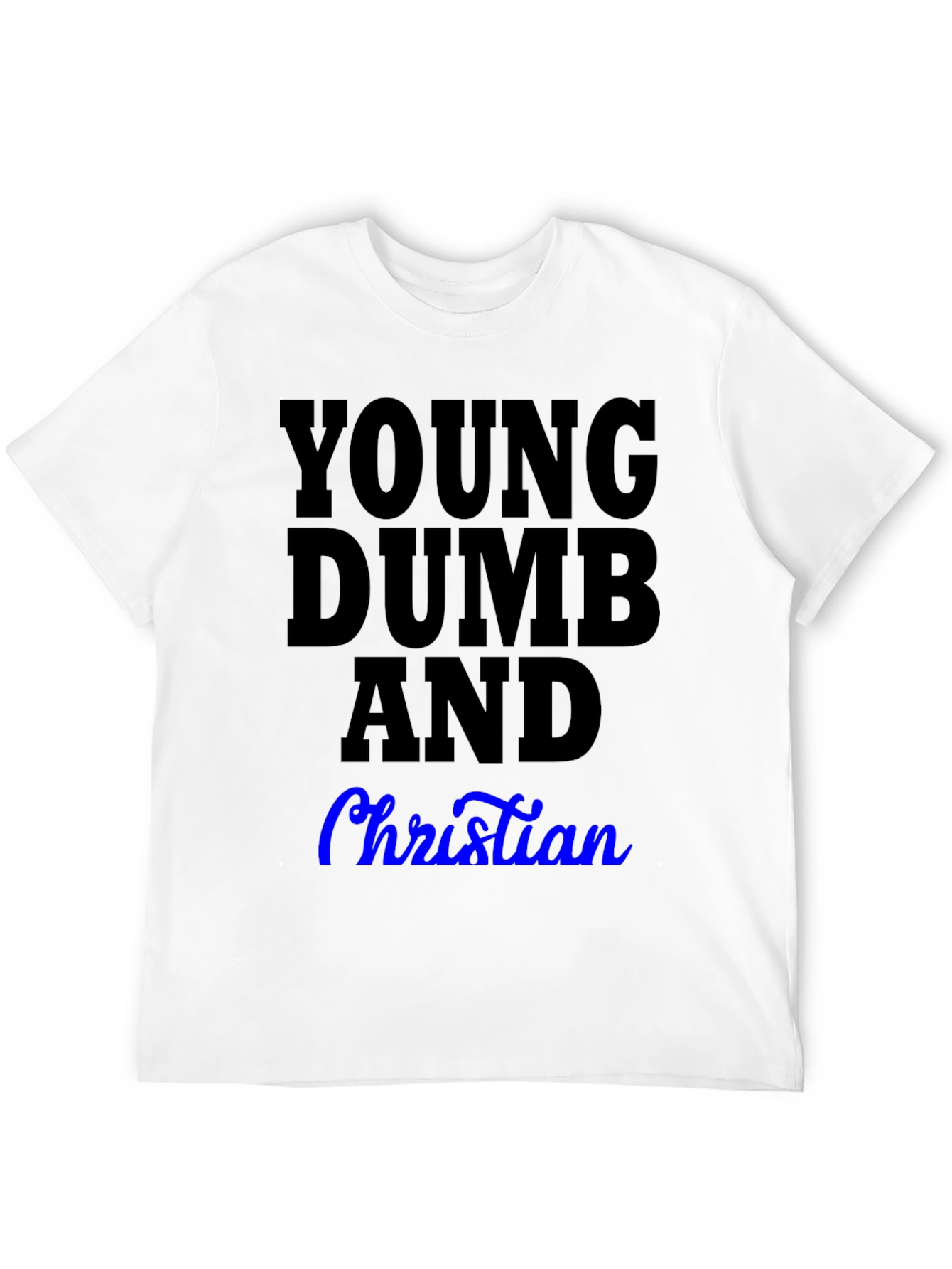 Young Dumb and Christian T-Shirt