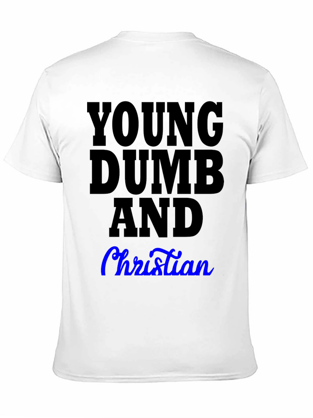 Young Dumb and Christian T-Shirt