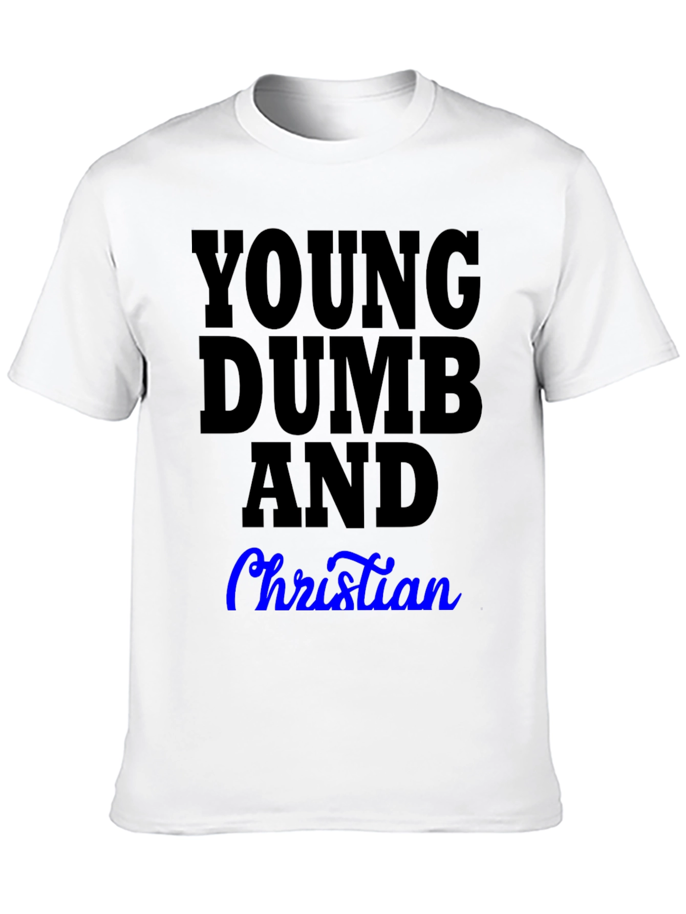 Young Dumb and Christian T-Shirt