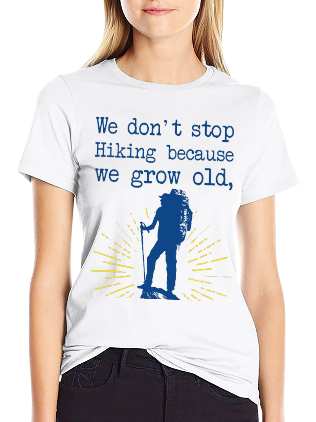 Hiking T-Shirt - We Dont Stop Hiking Slogan