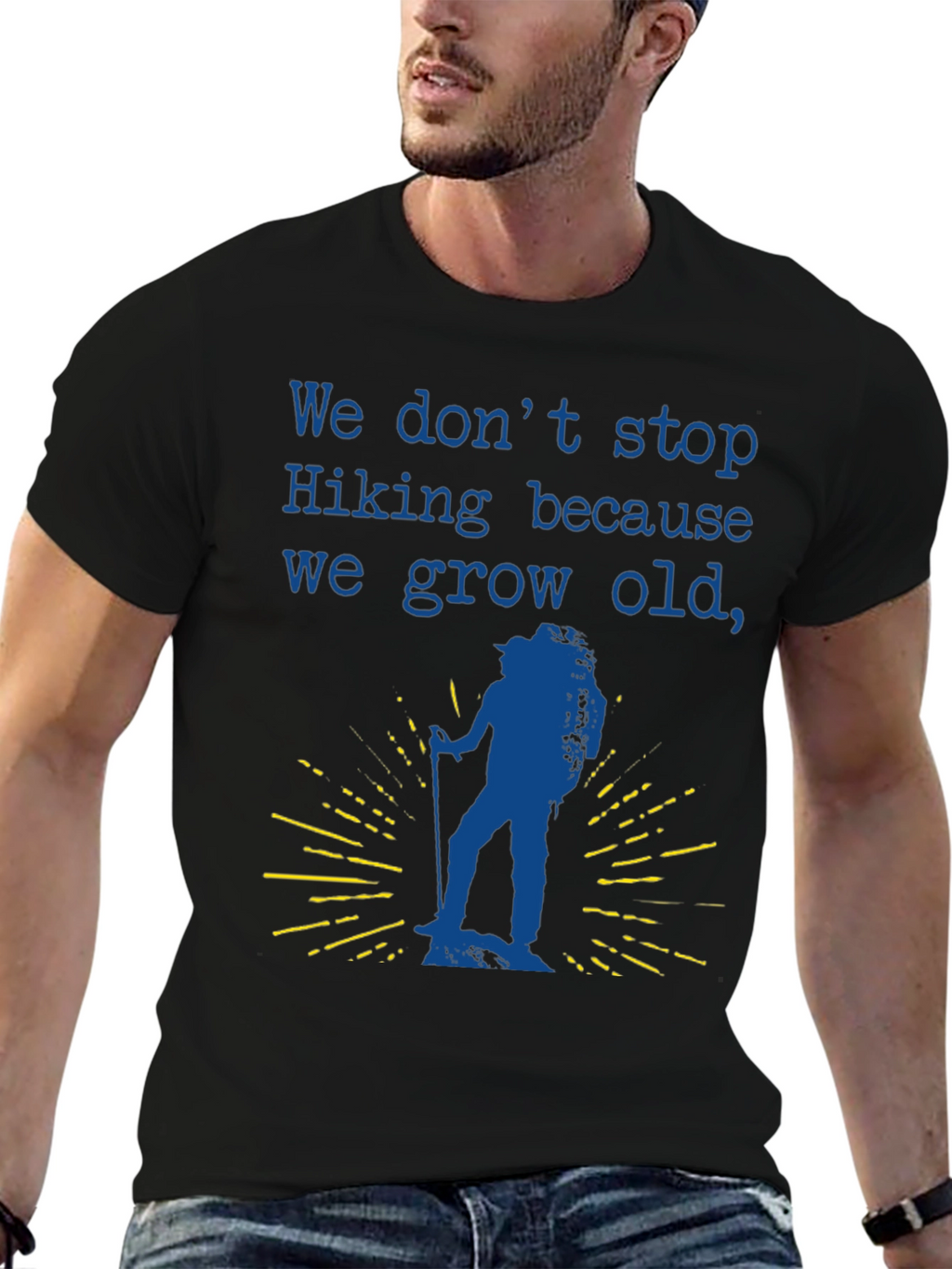 Hiking T-Shirt - We Dont Stop Hiking Slogan