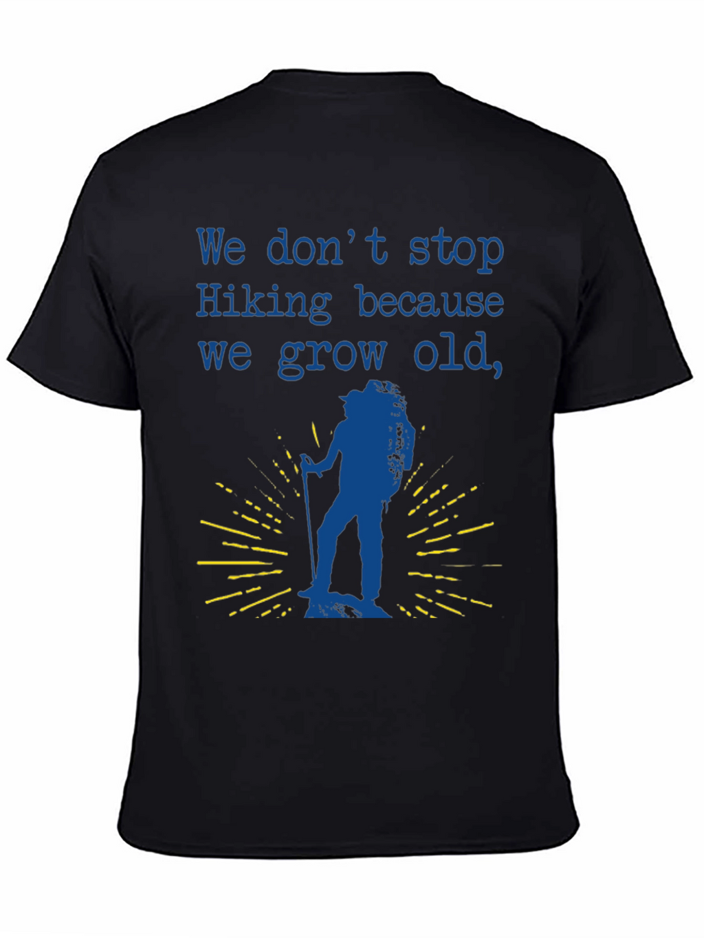 Hiking T-Shirt - We Dont Stop Hiking Slogan