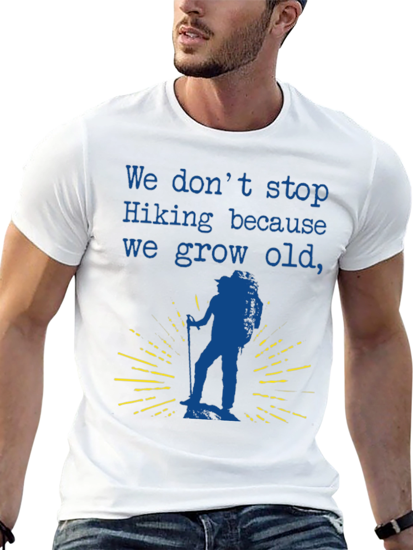 Hiking T-Shirt - We Dont Stop Hiking Slogan