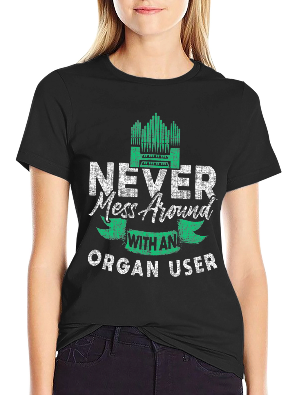 Never Mess Around With An Organ User T-Shirt