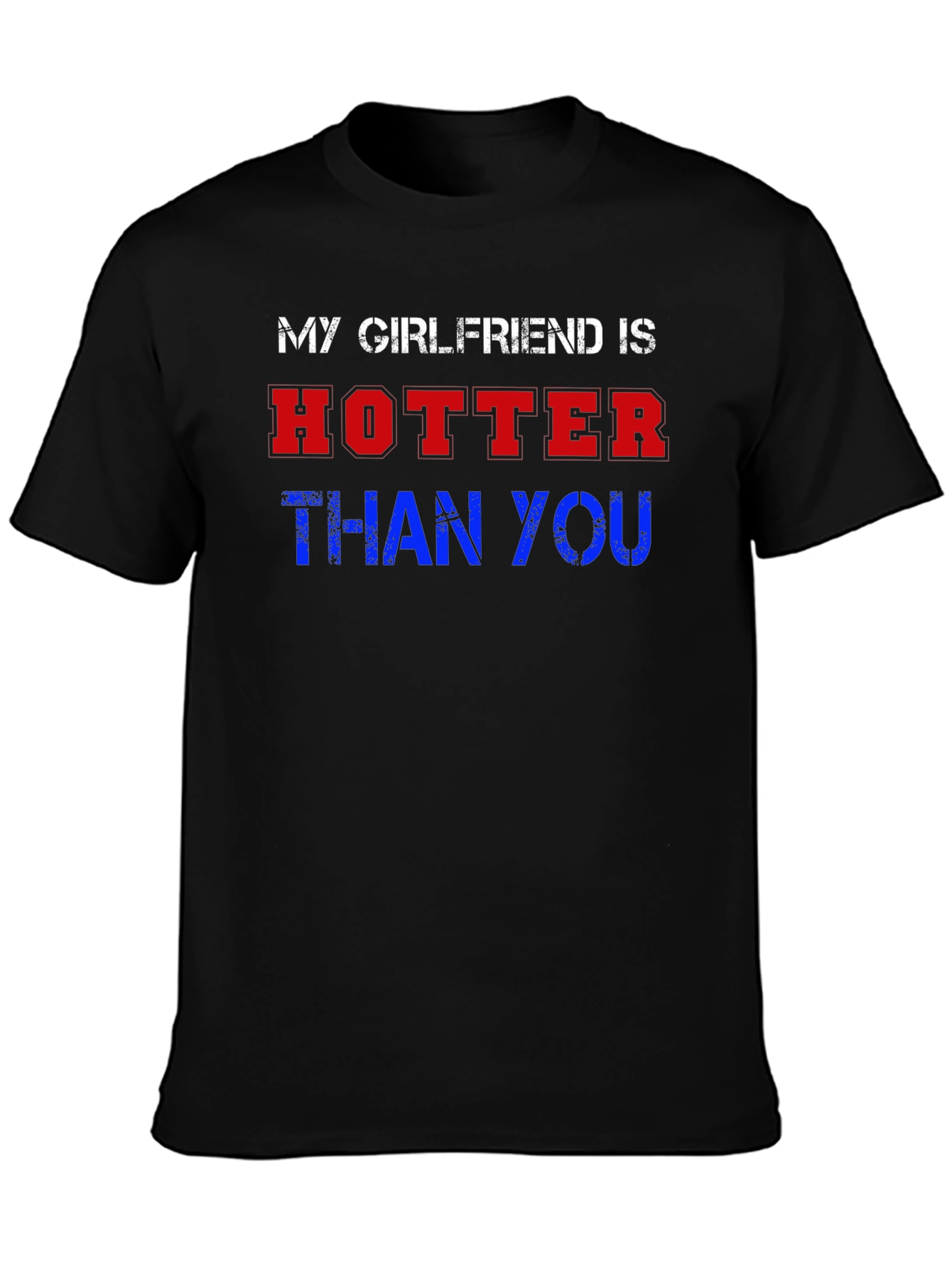 My Girlfriend Is Hotter Than You Graphic Tee