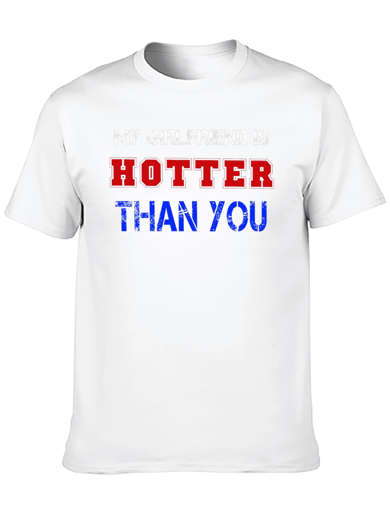 My Girlfriend Is Hotter Than You Graphic Tee