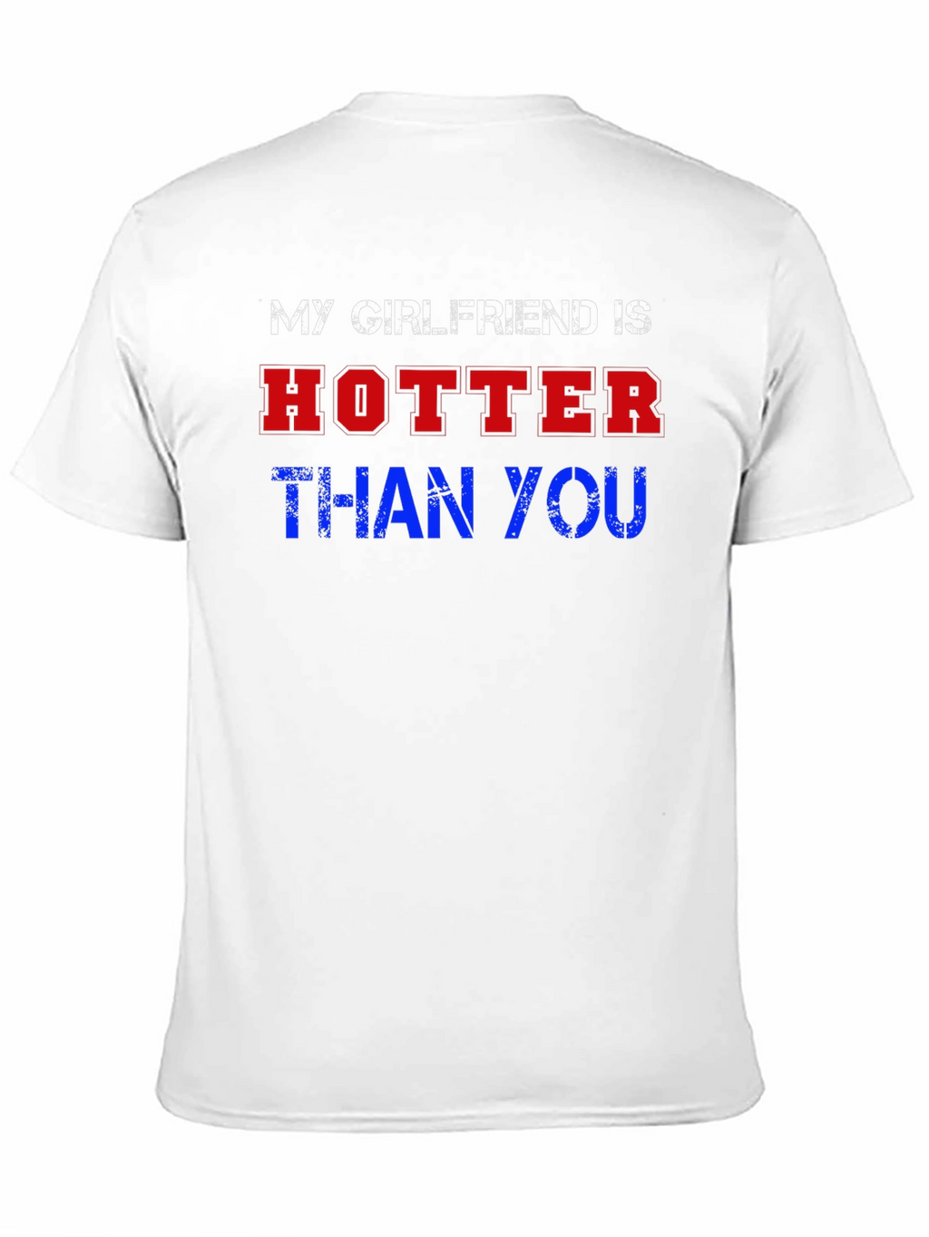 My Girlfriend Is Hotter Than You Graphic Tee