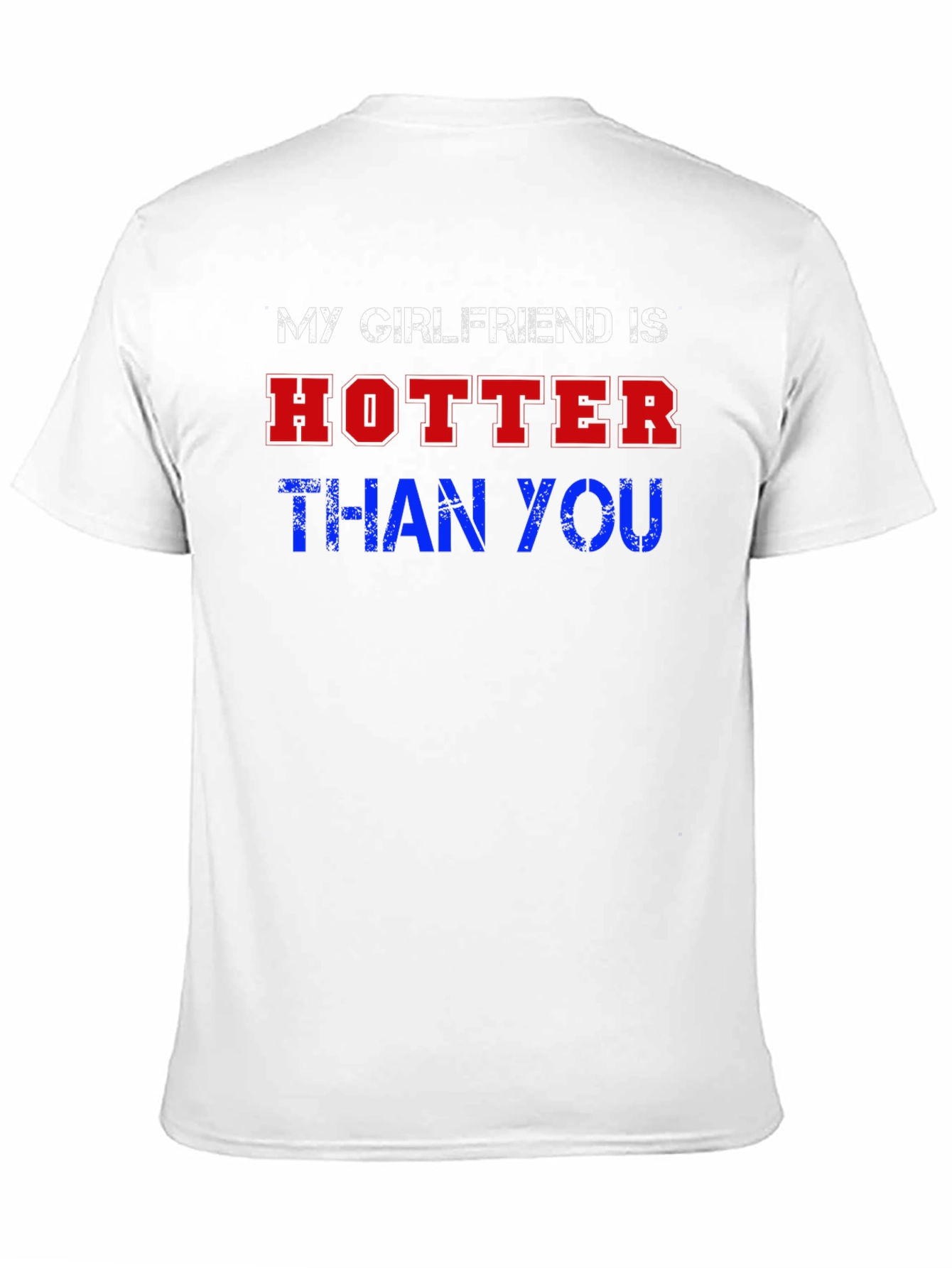 My Girlfriend Is Hotter Than You Graphic Tee