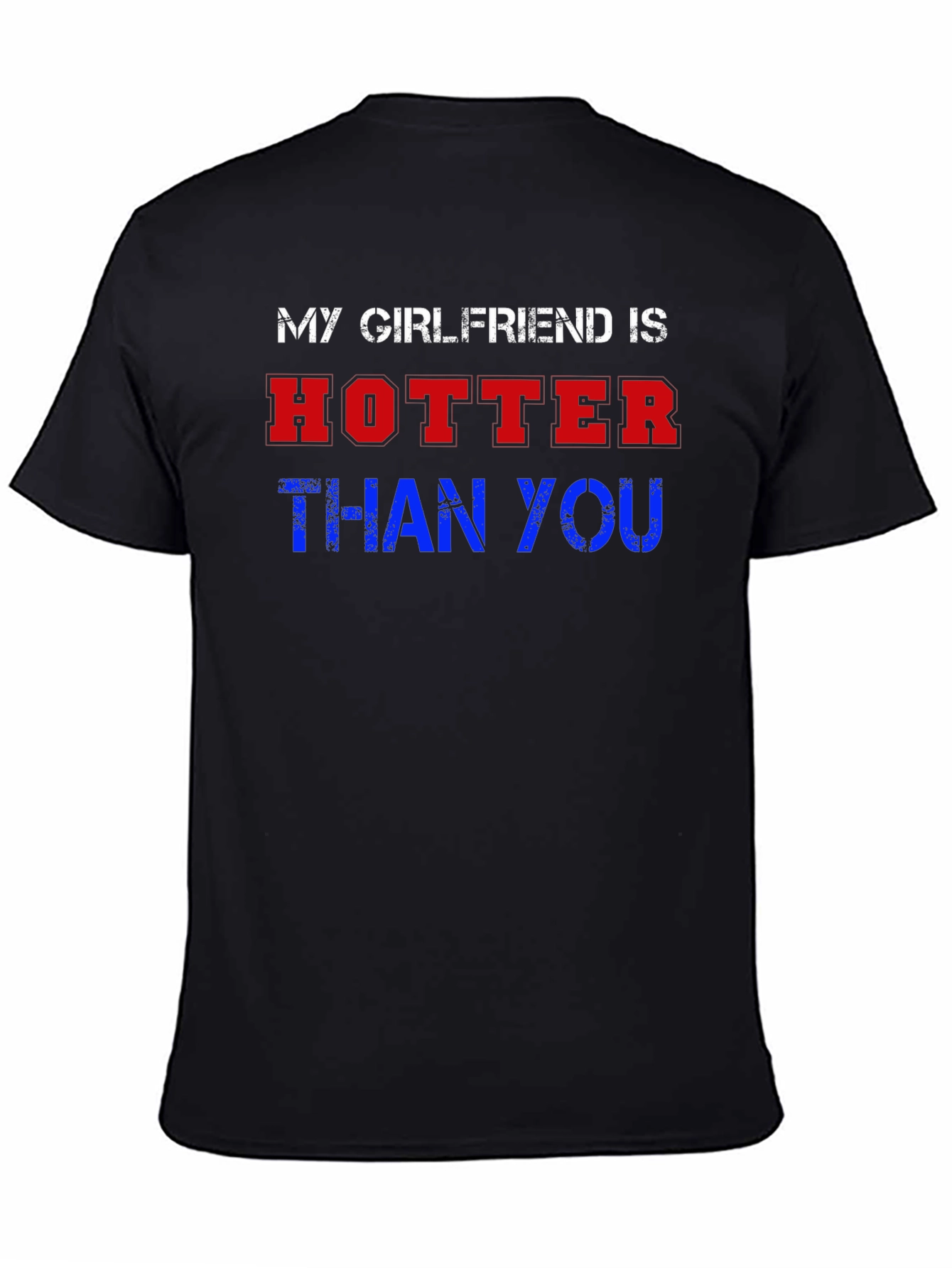 My Girlfriend Is Hotter Than You Graphic Tee