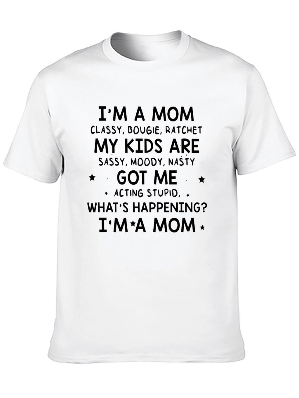 Im a Mom T-Shirt - Classy Bougie Ratchet