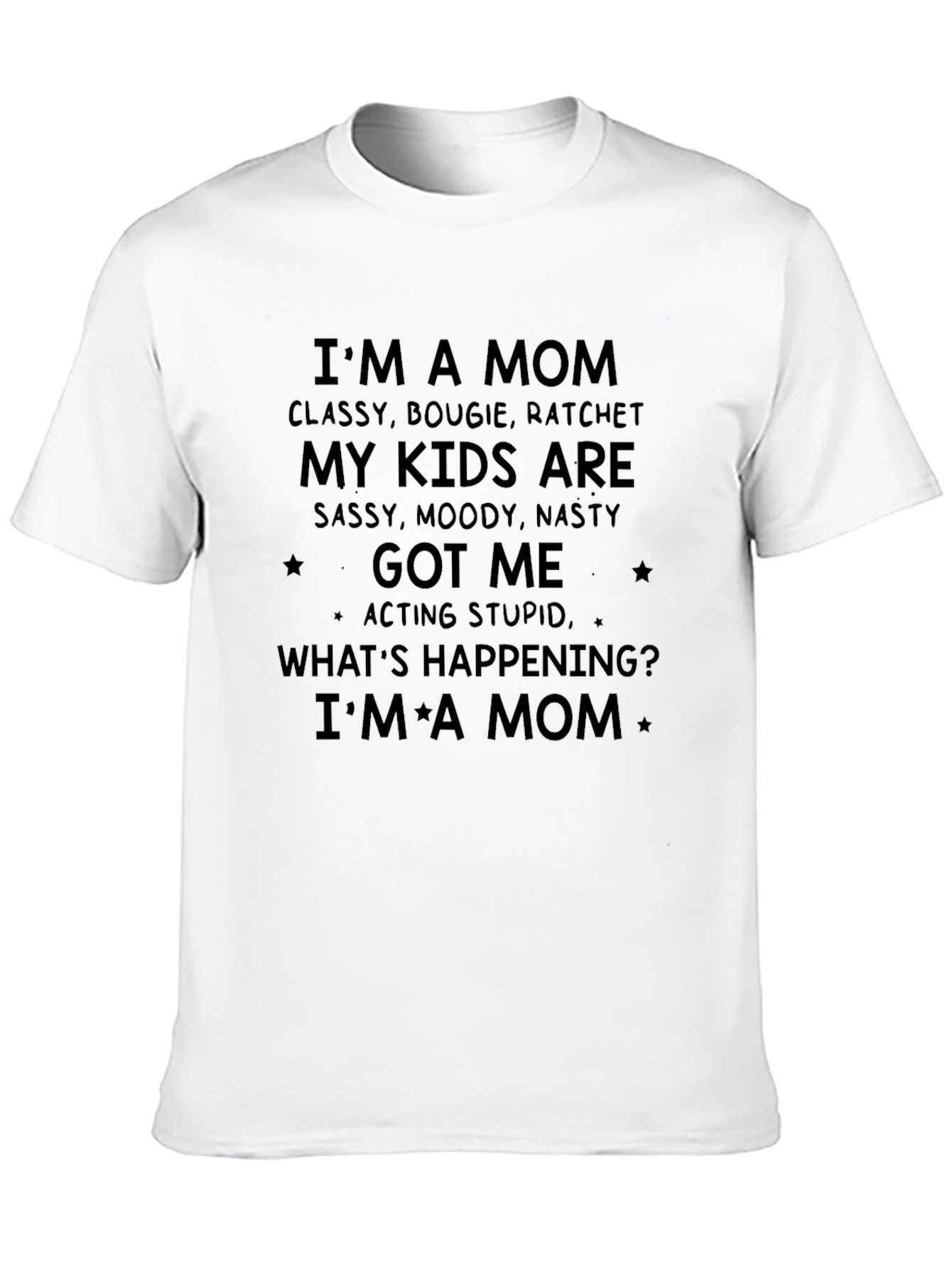 Im a Mom T-Shirt - Classy Bougie Ratchet