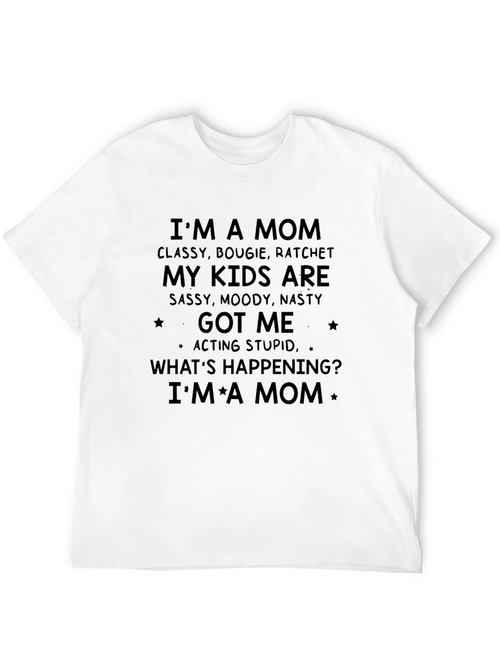 Im a Mom T-Shirt - Classy Bougie Ratchet