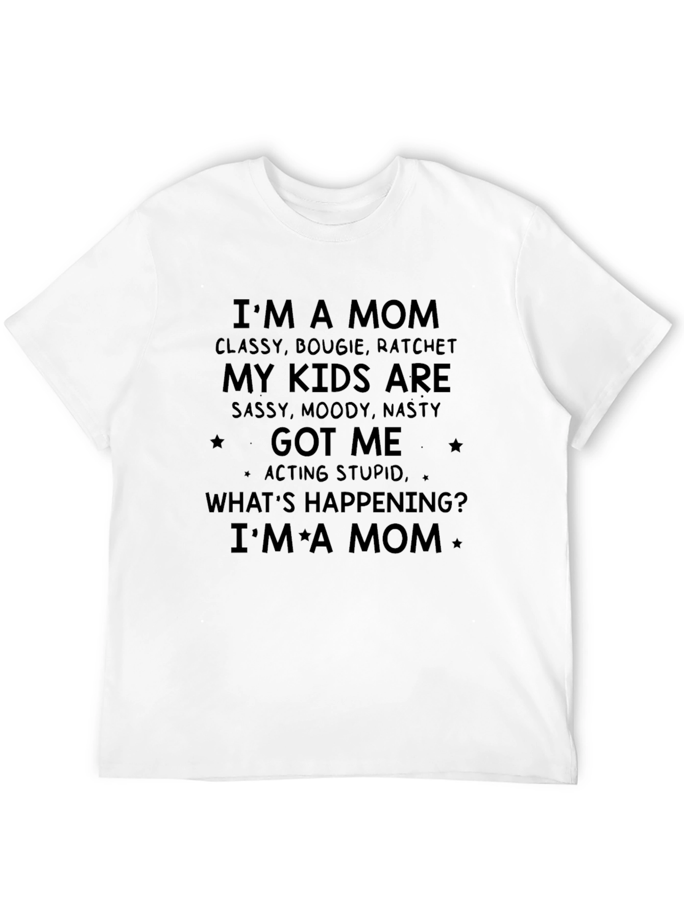 Im a Mom T-Shirt - Classy Bougie Ratchet