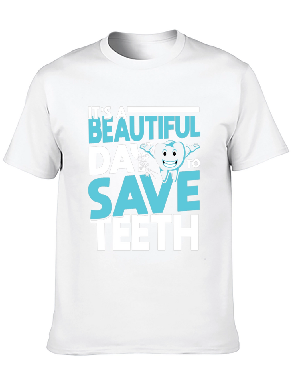 Dentist T-Shirt - Beautiful Day To Save Teeth