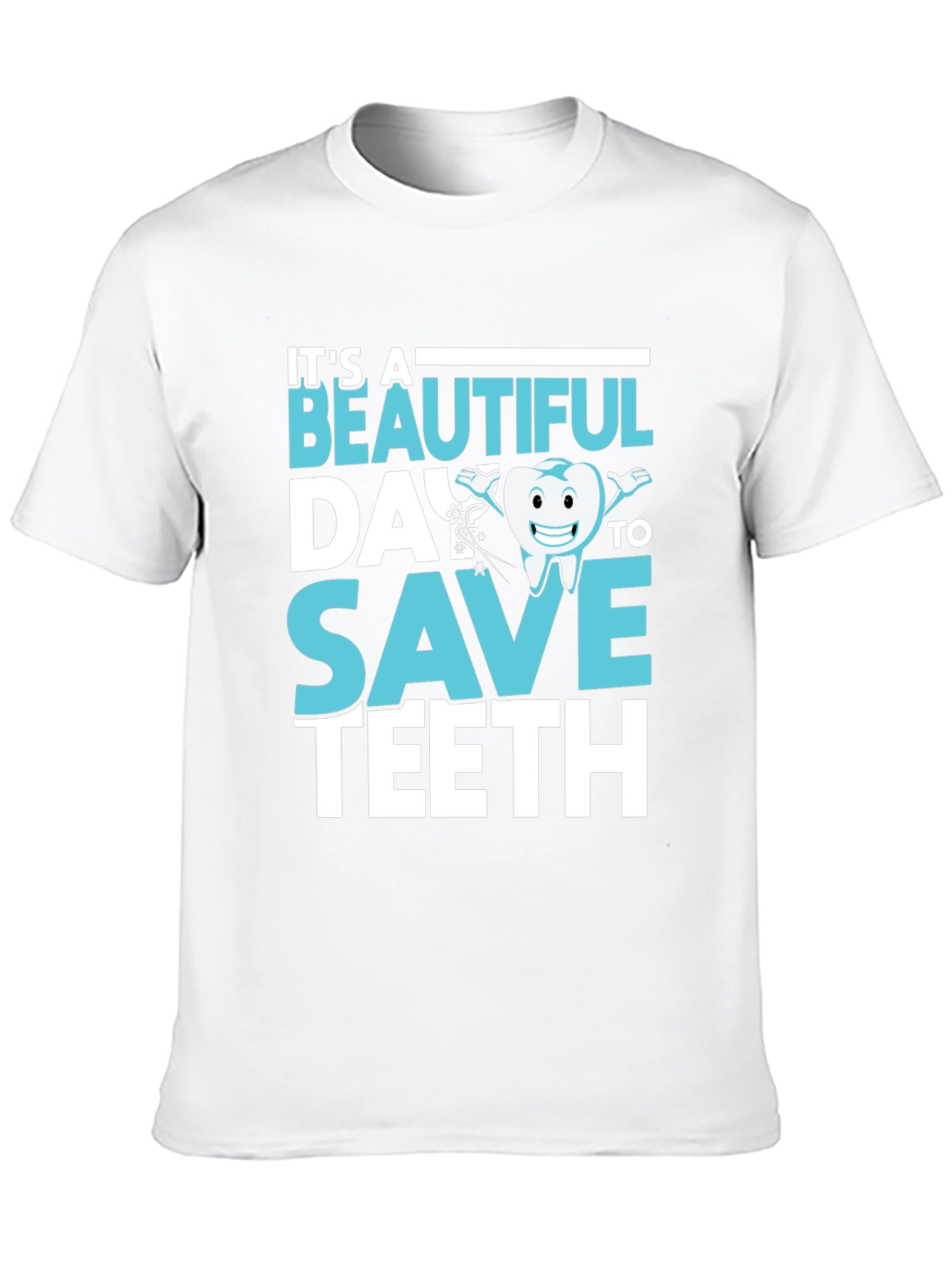 Dentist T-Shirt - Beautiful Day To Save Teeth