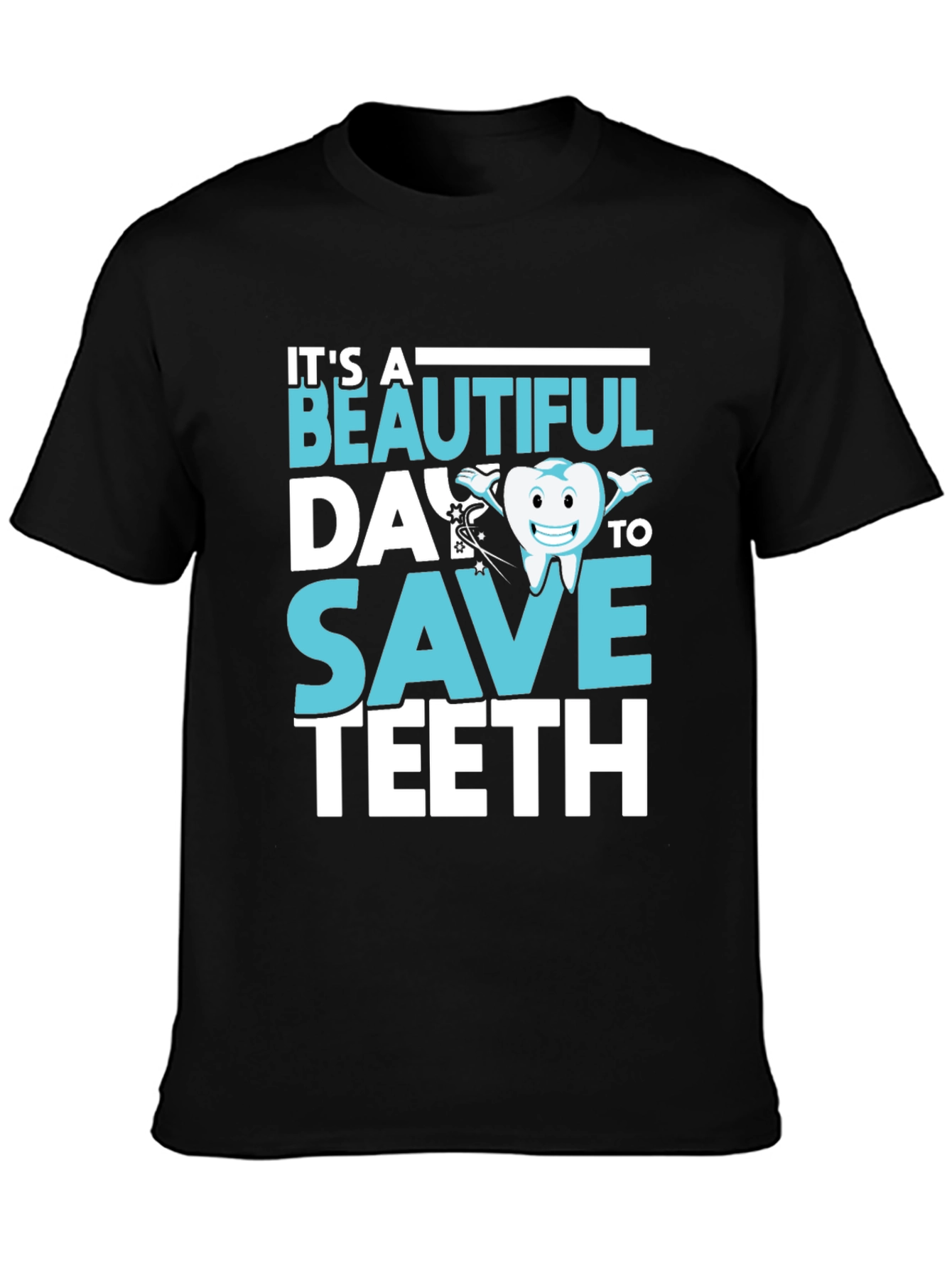 Dentist T-Shirt - Beautiful Day To Save Teeth