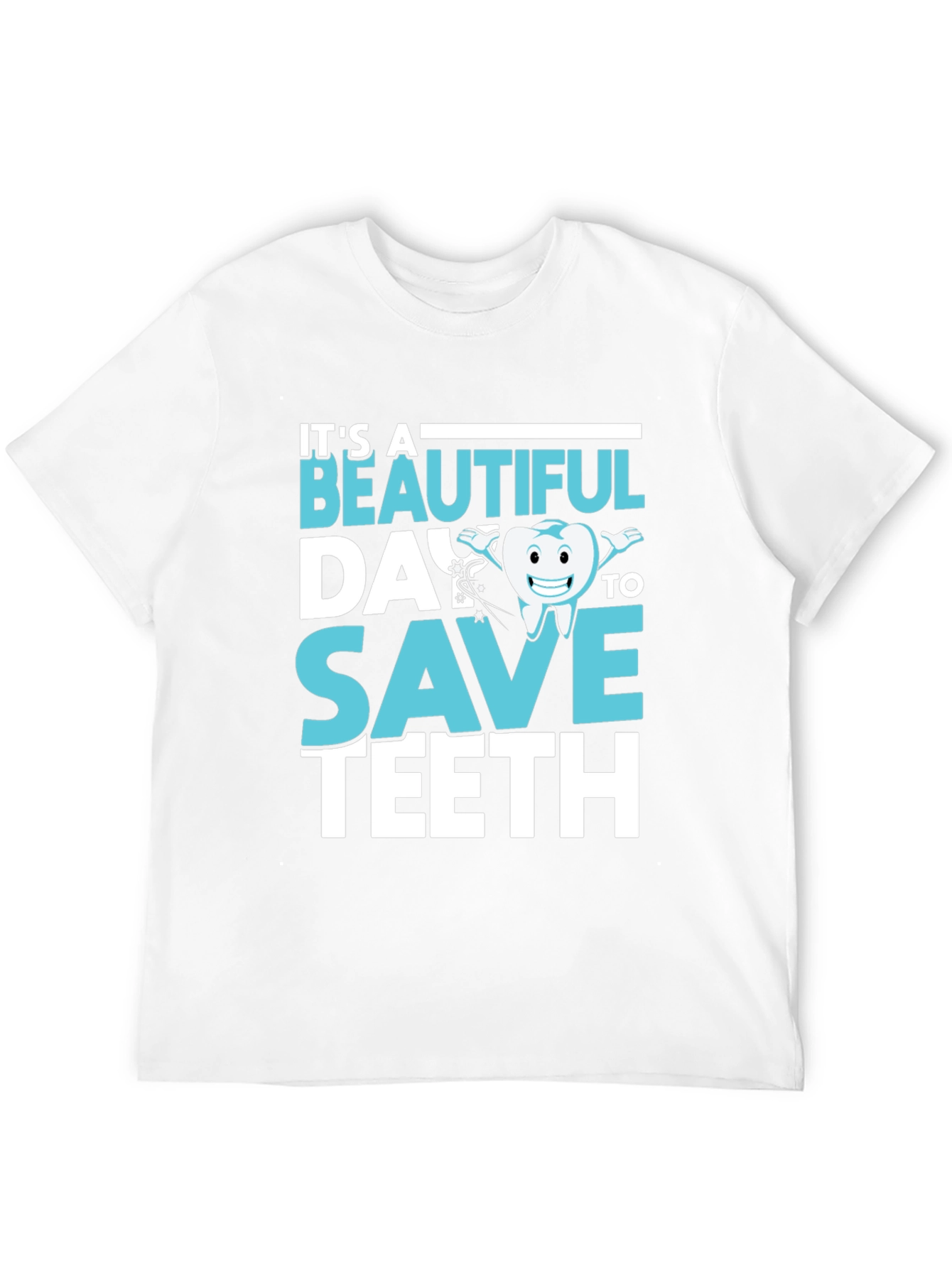 Dentist T-Shirt - Beautiful Day To Save Teeth