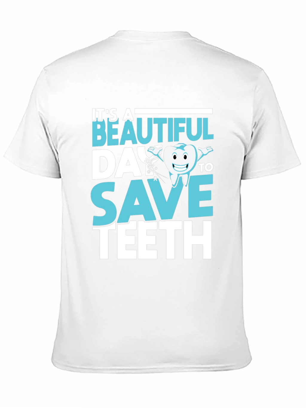 Dentist T-Shirt - Beautiful Day To Save Teeth