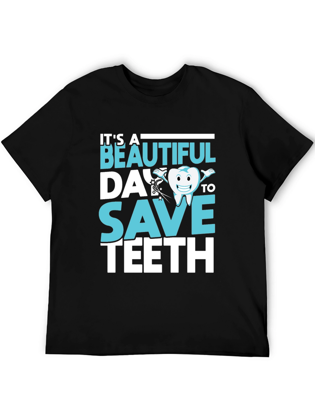 Dentist T-Shirt - Beautiful Day To Save Teeth