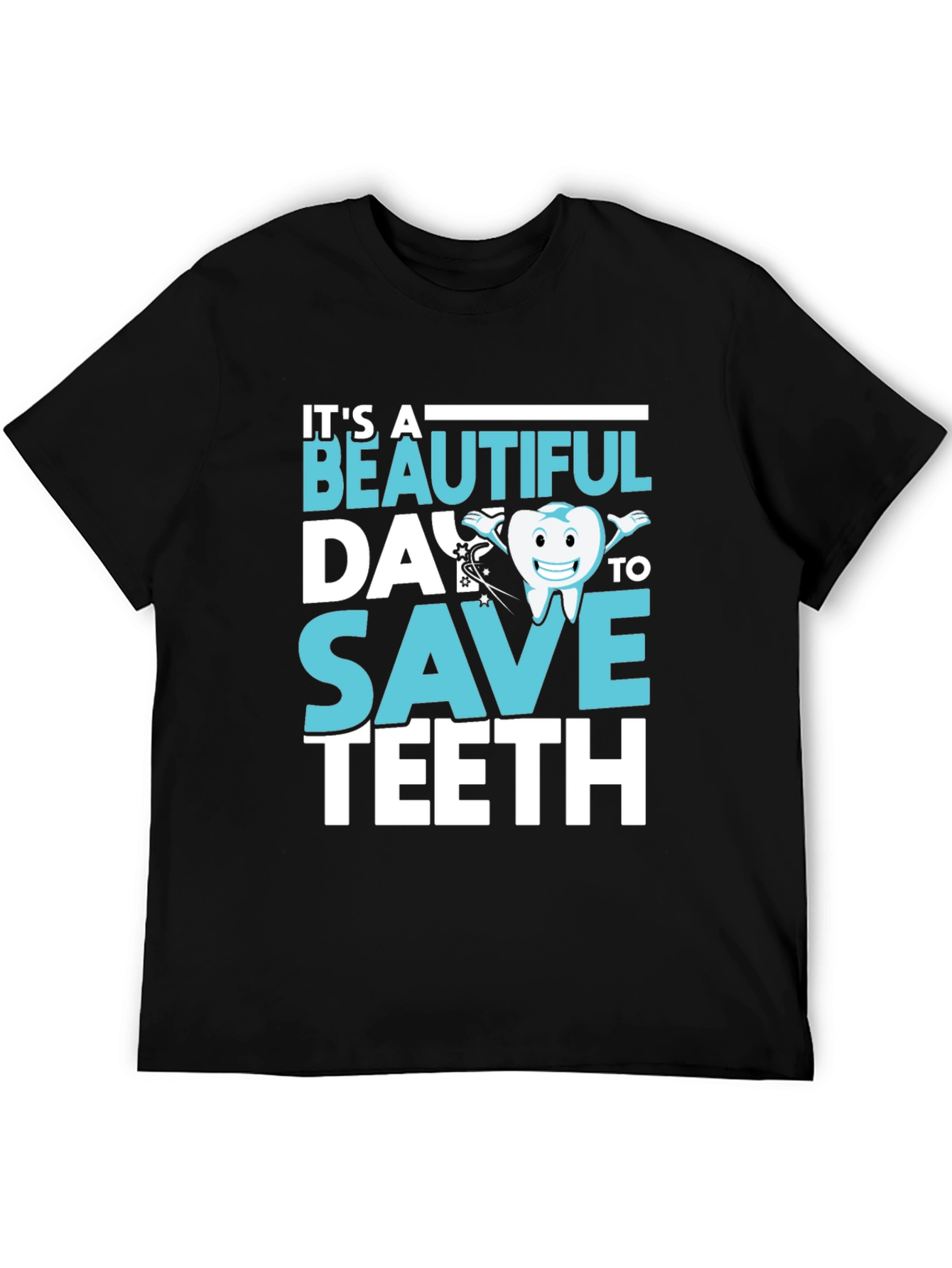 Dentist T-Shirt - Beautiful Day To Save Teeth