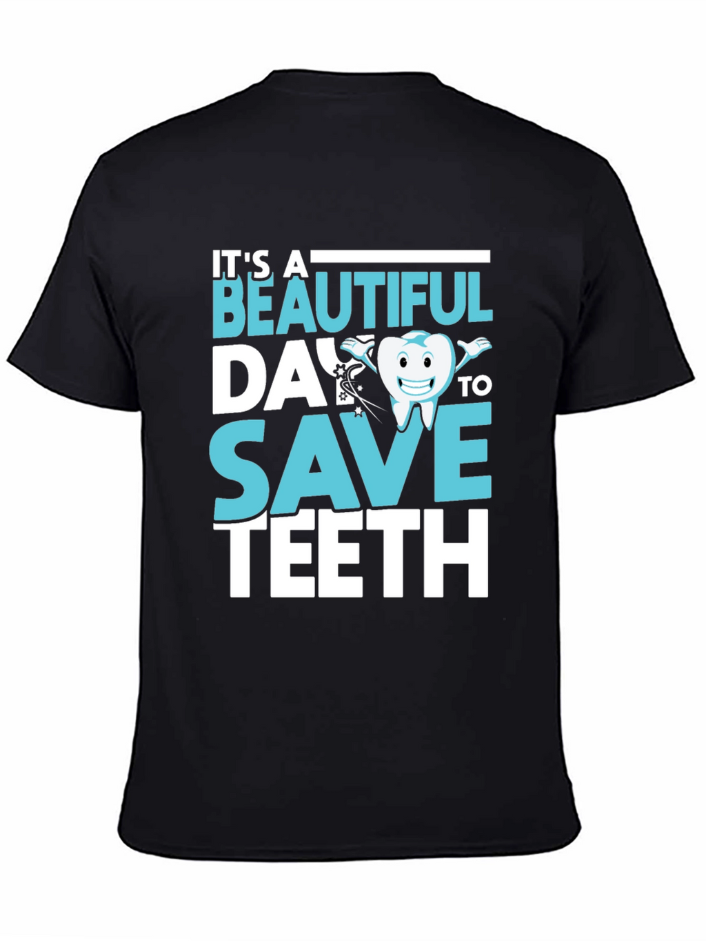 Dentist T-Shirt - Beautiful Day To Save Teeth